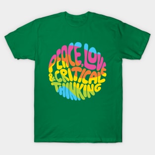 Peace, Love and Critical Thinking (Rainbow) T-Shirt